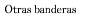Otras banderas